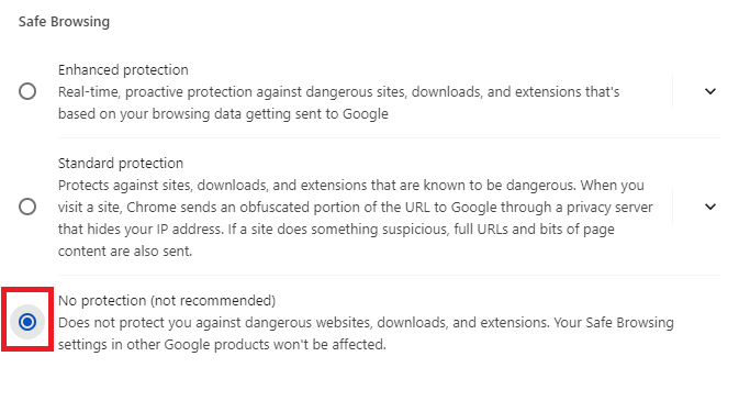 Turn Off Safe Browsing by selecting No Protection in Google Chrome Web Browser.